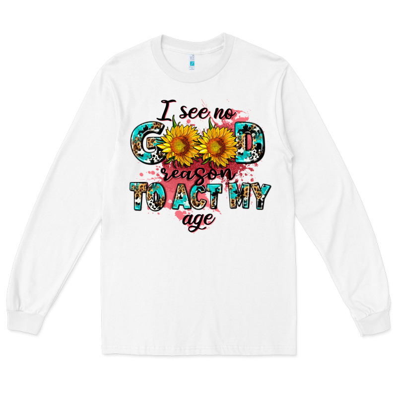 I See No Season To Act My Age Long Sleeve Tee by AdoDesignShop | Teevron
