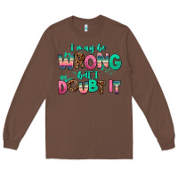 Chestnut i may be wrong but doubt it Long Sleeve Tee - AdoDesignShop