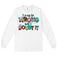 White i may be wrong but doubt it Long Sleeve Tee - AdoDesignShop