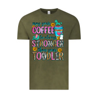 Vintage Olive may your coffee be always stronger than your toodl Vintage Tee - Zillion Design Studio