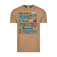 Vintage Coffee may your coffee be always stronger than your stude Vintage Tee - Zillion Design Studio