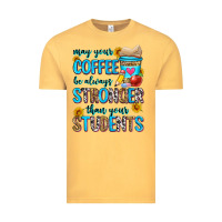 Vintage Mustard may your coffee be always stronger than your stude Vintage Tee - Zillion Design Studio