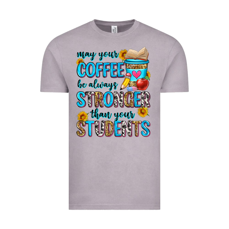 May Your Coffee Be Always Stronger Than Your Stude Vintage Tee by Zillion Design Studio | Teevron