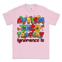 Bubblegum Pink autism is not a tragedy ignorance is Classic Tee - JahusDesignShop