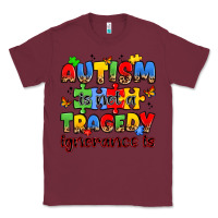 Burgundy autism is not a tragedy ignorance is Classic Tee - JahusDesignShop