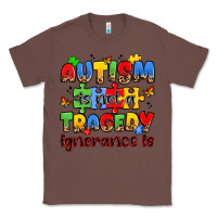 Chestnut autism is not a tragedy ignorance is Classic Tee - JahusDesignShop