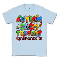Dusty Blue autism is not a tragedy ignorance is Classic Tee - JahusDesignShop