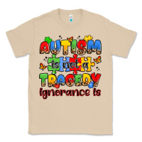 Autism Is Not A Tragedy Ignorance Is Classic Tee | Teevron
