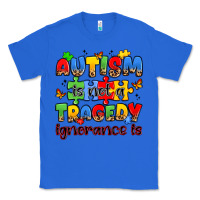 True Royal autism is not a tragedy ignorance is Classic Tee - JahusDesignShop