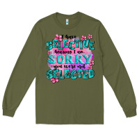 Army Green ı have selective hearing ı am sorry you were not Long Sleeve Tee - AdoDesignShop