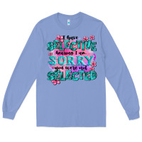 Colony Blue ı have selective hearing ı am sorry you were not Long Sleeve Tee - AdoDesignShop