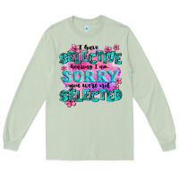 Matcha ı have selective hearing ı am sorry you were not Long Sleeve Tee - AdoDesignShop