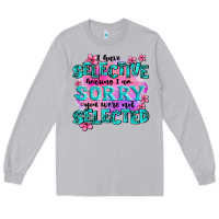 Moon Dust ı have selective hearing ı am sorry you were not Long Sleeve Tee - AdoDesignShop