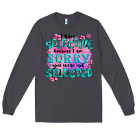 Smoke ı have selective hearing ı am sorry you were not Long Sleeve Tee - AdoDesignShop
