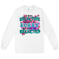 White ı have selective hearing ı am sorry you were not Long Sleeve Tee - AdoDesignShop