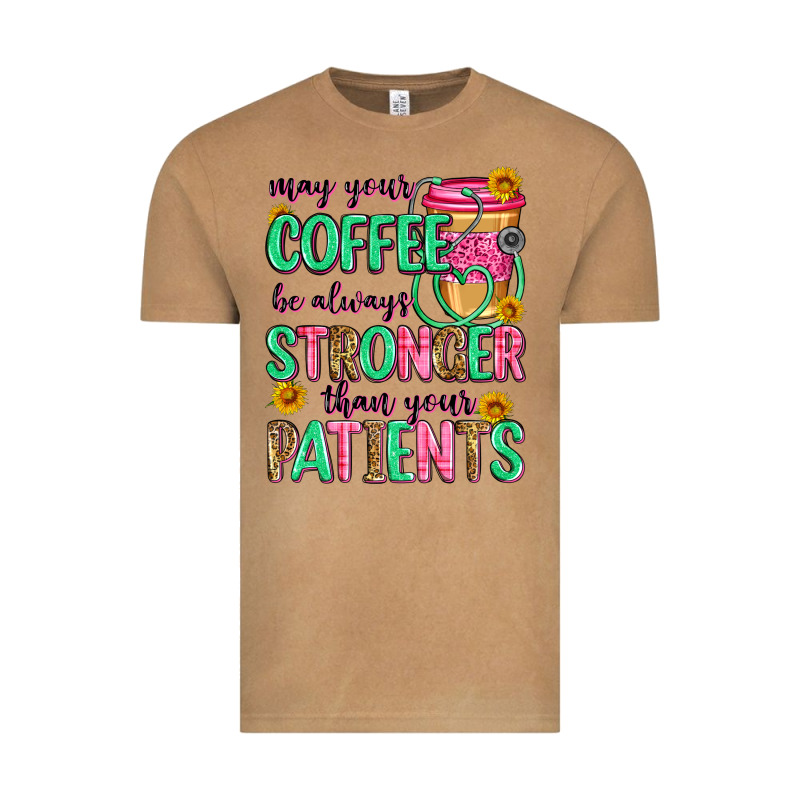 May Your Coffee Be Always Stronger Than Your Patie Vintage Tee by Zillion Design Studio | Teevron
