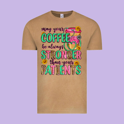 May Your Coffee Be Always Stronger Than Your Patie Vintage Tee Designed By Zillion Design Studio