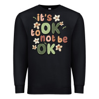 Black it's ok to not be ok Premium Sweatshirt - MaliasSmallBusiness