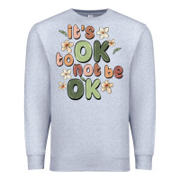 Heather Grey it's ok to not be ok Premium Sweatshirt - MaliasSmallBusiness