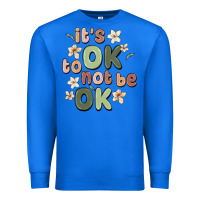 True Royal it's ok to not be ok Premium Sweatshirt - MaliasSmallBusiness