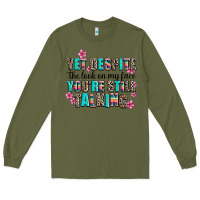 Army Green yet despite the look on my face you are still talk Long Sleeve Tee - AdoDesignShop