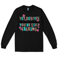 Black yet despite the look on my face you are still talk Long Sleeve Tee - AdoDesignShop
