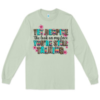 Matcha yet despite the look on my face you are still talk Long Sleeve Tee - AdoDesignShop