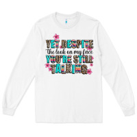 White yet despite the look on my face you are still talk Long Sleeve Tee - AdoDesignShop