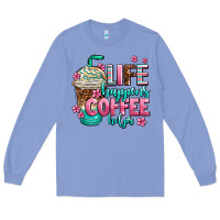 Colony Blue life happens coffee  helps Long Sleeve Tee - AdoDesignShop