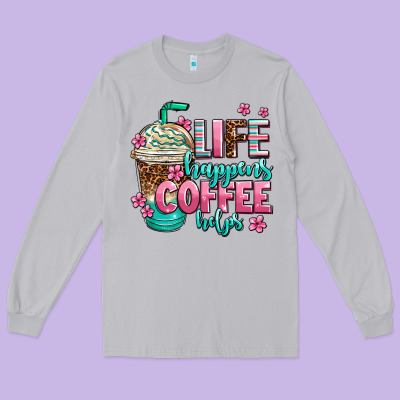Life Happens Coffee  Helps Long Sleeve Tee Designed By Adodesignshop