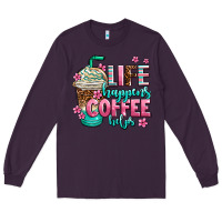 Plum life happens coffee  helps Long Sleeve Tee - AdoDesignShop