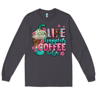Smoke life happens coffee  helps Long Sleeve Tee - AdoDesignShop