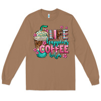 Toasted Coconut life happens coffee  helps Long Sleeve Tee - AdoDesignShop