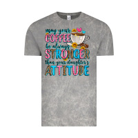 Cloud Rock may your coffee be always stronger than your daugh Vintage Tee - Zillion Design Studio