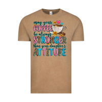 Vintage Coffee may your coffee be always stronger than your daugh Vintage Tee - Zillion Design Studio