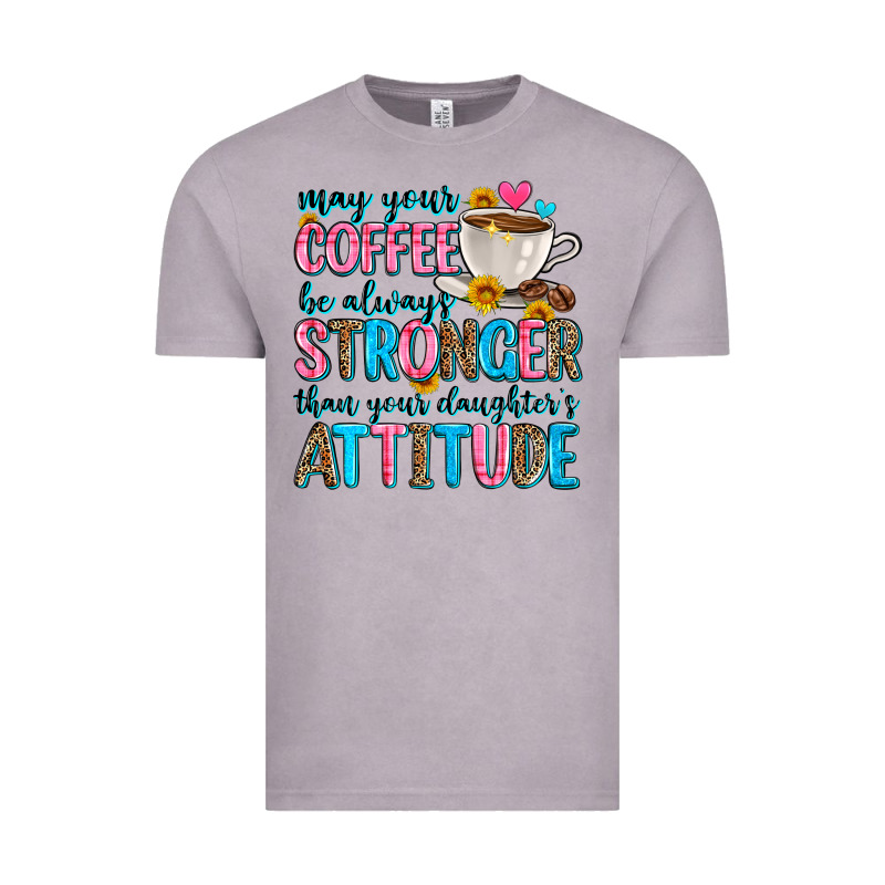 May Your Coffee Be Always Stronger Than Your Daugh Vintage Tee by Zillion Design Studio | Teevron