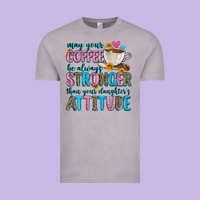 May Your Coffee Be Always Stronger Than Your Daugh Vintage Tee Designed By Zillion Design Studio