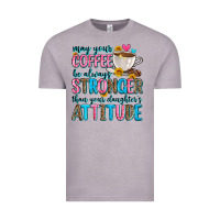 Vintage Zinc may your coffee be always stronger than your daugh Vintage Tee - Zillion Design Studio