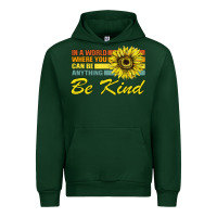 Forest Green In A World Where You Can Be Anything Be Kind Urban Hoodie - Bettercallsaul