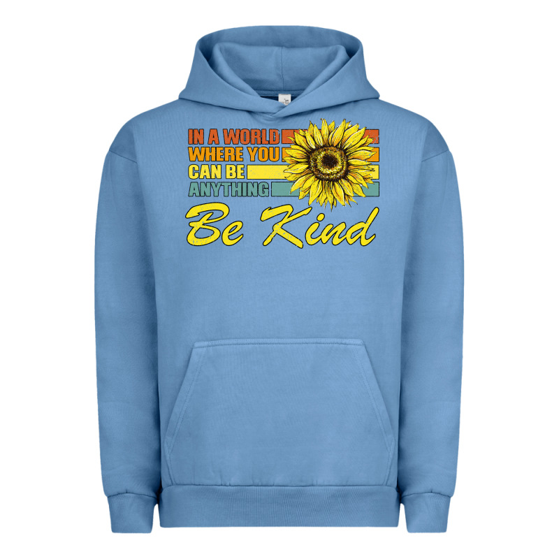 In A World Where You Can Be Anything Be Kind Urban Hoodie by Bettercallsaul | Teevron
