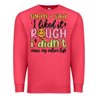 Cardinal when i said i liked it rough i didn't mean my enti Premium Sweatshirt - MaliasSmallBusiness