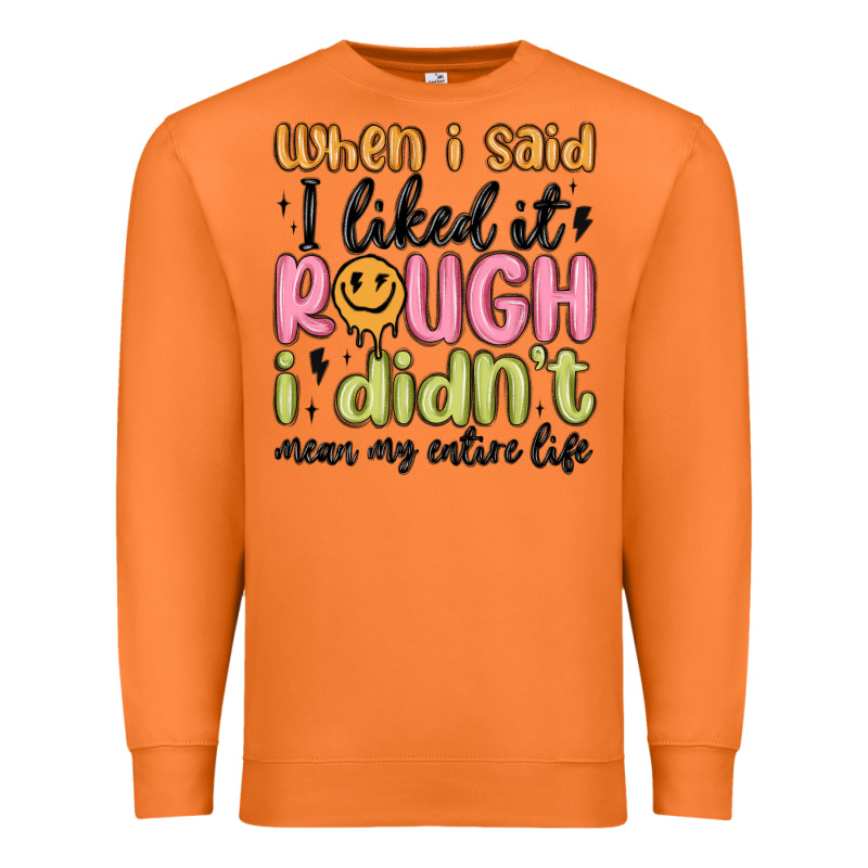 When I Said I Liked It Rough I Didn't Mean My Enti Premium Sweatshirt by MaliasSmallBusiness | Teevron