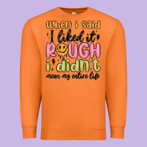 When I Said I Liked It Rough I Didn't Mean My Enti Premium Sweatshirt Designed By Maliassmallbusiness