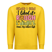 Lemon when i said i liked it rough i didn't mean my enti Premium Sweatshirt - MaliasSmallBusiness