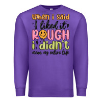 Purple when i said i liked it rough i didn't mean my enti Premium Sweatshirt - MaliasSmallBusiness