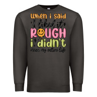 Smoke when i said i liked it rough i didn't mean my enti Premium Sweatshirt - MaliasSmallBusiness