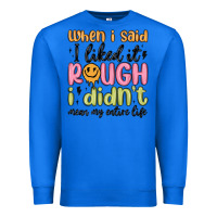 True Royal when i said i liked it rough i didn't mean my enti Premium Sweatshirt - MaliasSmallBusiness