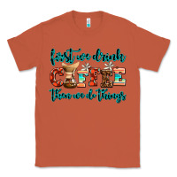 Copper first we drink coffee then we do things Classic Tee - AdoDesignShop