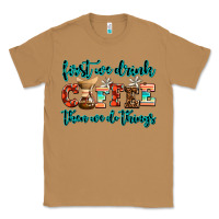 Toasted Coconut first we drink coffee then we do things Classic Tee - AdoDesignShop