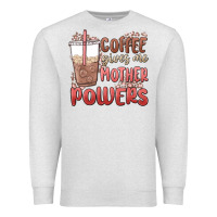 Oatmeal Heather coffee gives me mother powers Premium Sweatshirt - MaliasSmallBusiness